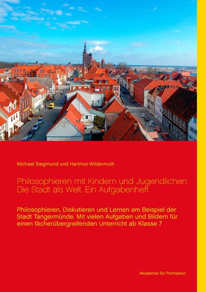 Philosophieren mit Kindern und Jugendlichen: Die Stadt als Welt. Ein Aufgabenheft, Taschenbuch von Michael Siegmund,Hartmut Wildermuth, BoD – Books on