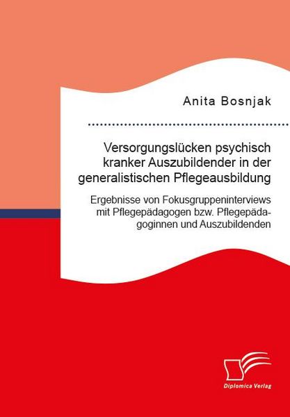 Produktbild: Versorgungsl&uuml;cken psychisch kranker Auszubildender in der generalistischen Pflegeausbildung. Ergebnisse von Fokusgruppeninterviews mit Pflegep&auml;dagogen