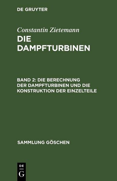 Produktbild: Die Berechnung der Dampfturbinen und die Konstruktion der Einzelteile