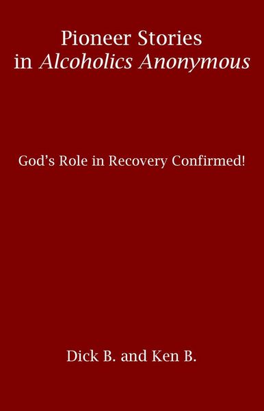 Produktbild: Pioneer Stories in Alcoholics Anonymous: God's Role in Recovery Confirmed!