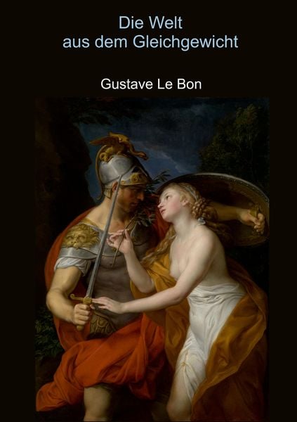 Die Welt aus dem Gleichgewicht, Taschenbuch von Gustave Le Bon, Tredition, 9783347363007