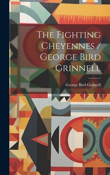 Produktbild: The Fighting Cheyennes / George Bird Grinnell