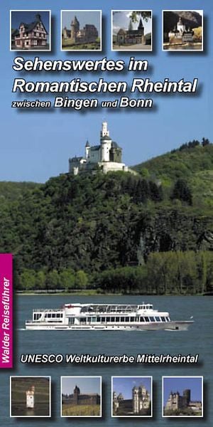 Rheintal Reiseführer - Sehenswertes im Romantischen Rheintal zwischen Bingen und Bonn