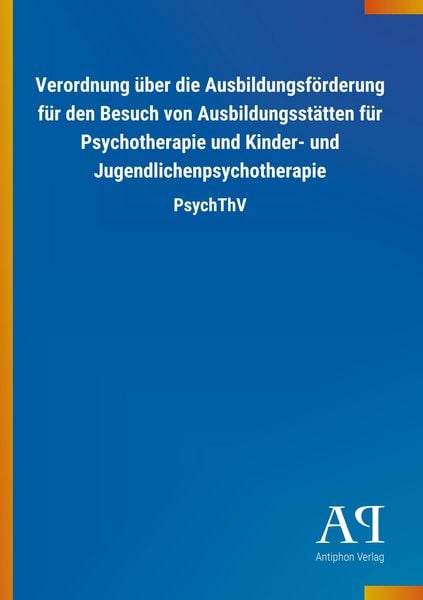 Produktbild: Verordnung &uuml;ber die Ausbildungsf&ouml;rderung f&uuml;r den Besuch von Ausbildungsst&auml;tten f&uuml;r Psychotherapie und Kinder- und Jugendlichenpsychotherapie