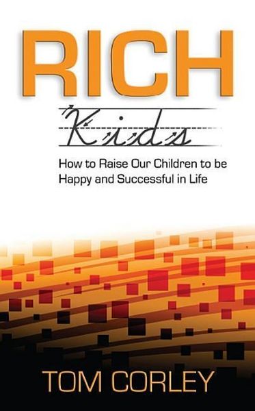 Produktbild: Rich Kids: How to Raise Our Children to Be Happy and Successful in Life