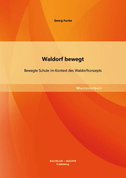 Produktbild: Waldorf bewegt: Bewegte Schule im Kontext des Waldorfkonzepts