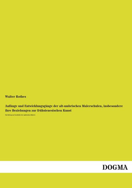 Produktbild: Anf&auml;nge und Entwicklungsg&auml;nge der alt-umbrischen Malerschulen, insbesondere ihre Beziehungen zur fr&uuml;hsienesischen Kunst