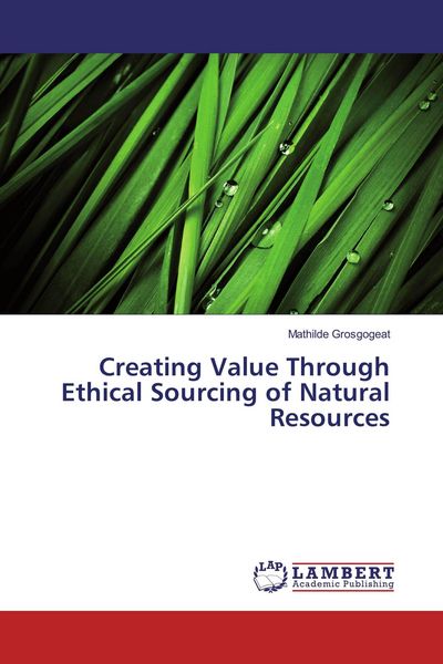 Produktbild: Creating Value Through Ethical Sourcing of Natural Resources