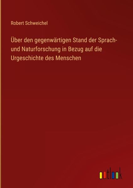 Produktbild: &Uuml;ber den gegenw&auml;rtigen Stand der Sprach- und Naturforschung in Bezug auf die Urgeschichte des Menschen