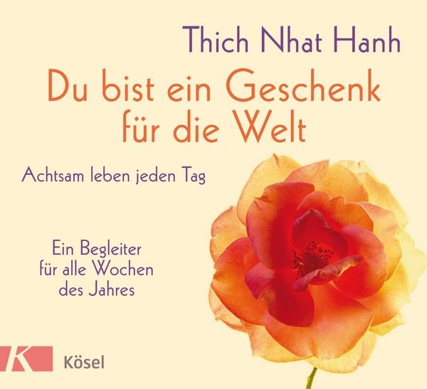 Du bist ein Geschenk für die Welt, Gebundene Ausgabe von Thich Nhat Hanh, Kösel, 978-3-466-34755-1