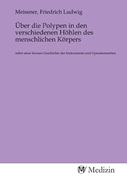 Über die Polypen in den verschiedenen Höhlen des menschlichen Körpers, Taschenbuch von , MV-Medizin, 9783985339068