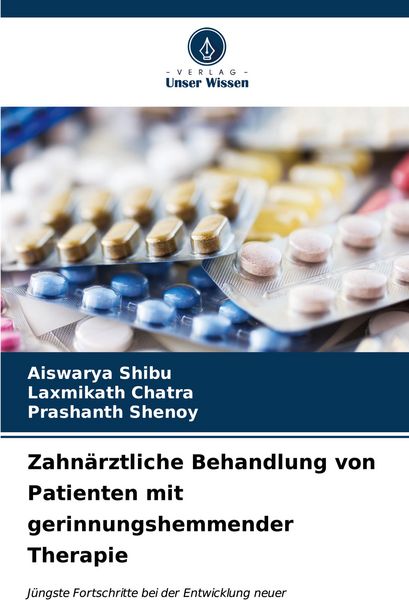 Zahnärztliche Behandlung von Patienten mit gerinnungshemmender Therapie, Taschenbuch von Aiswarya Shibu , Laxmikath Chatra , Prashanth Shenoy, Verlag