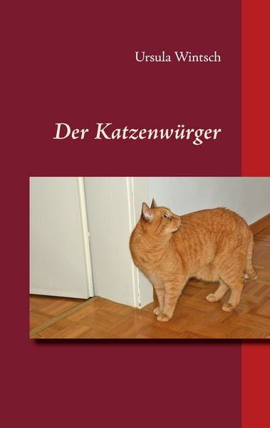 Der Katzenwürger, Taschenbuch von Ursula Wintsch, BoD – Books on Demand, 9783735706690