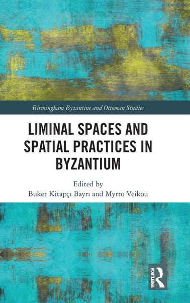 Produktbild: Liminal Spaces and Spatial Practices in Byzantium