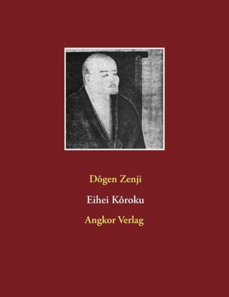 Eihei Kôroku, Taschenbuch von Meister Dogen , Eihei Zenji Dogen, Angkor, 9783936018936