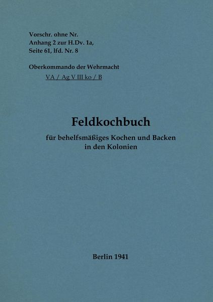 Produktbild: Feldkochbuch f&uuml;r behelfsm&auml;&szlig;iges Kochen und Backen in den Kolonien