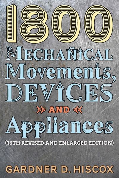 Produktbild: 1800 Mechanical Movements, Devices and Appliances (16th enlarged edition)