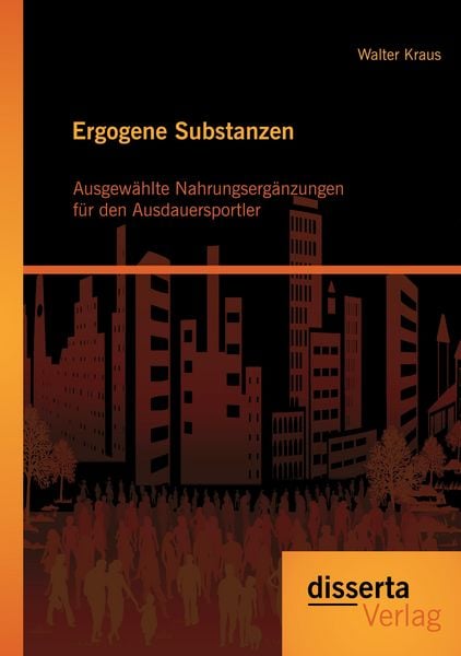 Produktbild: Ergogene Substanzen: Ausgew&auml;hlte Nahrungserg&auml;nzungen f&uuml;r den Ausdauersportler