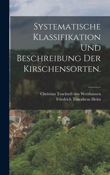 Produktbild: Systematische Klassifikation und Beschreibung der Kirschensorten.