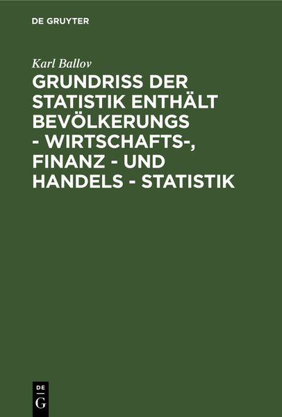 Produktbild: Grundriss der Statistik enth&auml;lt Bev&ouml;lkerungs - Wirtschafts-, Finanz - und Handels - Statistik