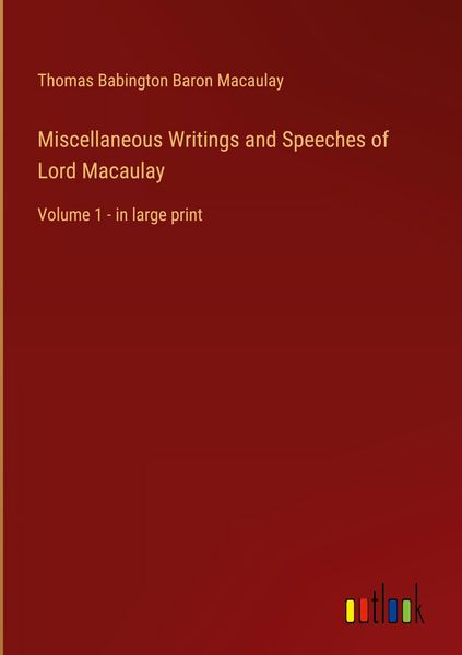 Produktbild: Miscellaneous Writings and Speeches of Lord Macaulay