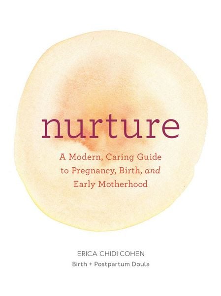 Produktbild: Nurture: A Modern Guide to Pregnancy, Birth, Early Motherhood-and Trusting Yourself and Your Body