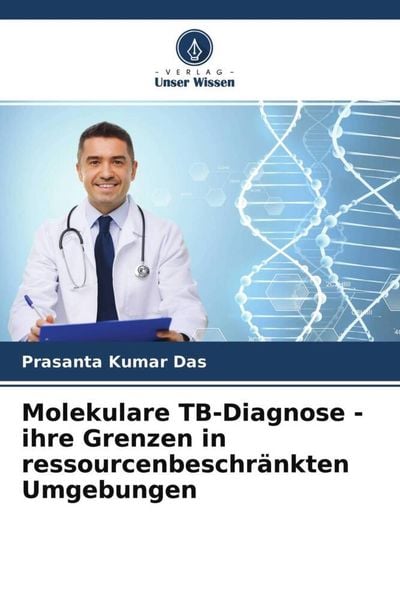 Molekulare TB-Diagnose - ihre Grenzen in ressourcenbeschränkten Umgebungen, Taschenbuch von Prasanta Kumar Das , Somtirtha B. Ganguly , Bodhisatya