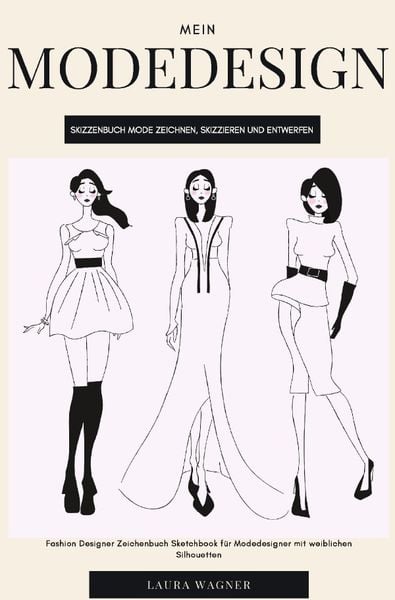 Produktbild: Mein Modedesign Skizzenbuch Mode zeichnen, skizzieren und entwerfen Fashion Desi