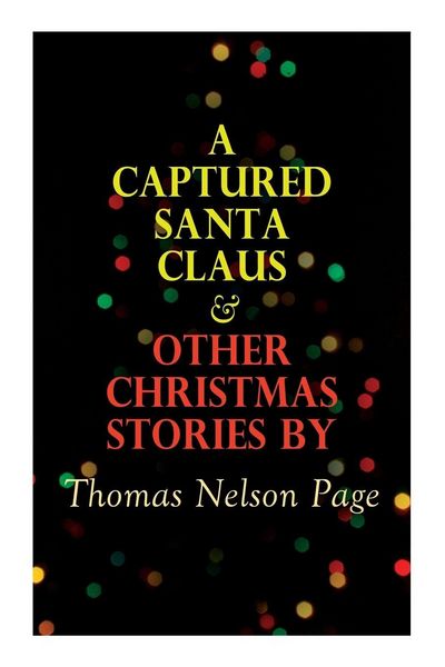 Produktbild: A Captured Santa Claus & Other Christmas Stories by Thomas Nelson Page
