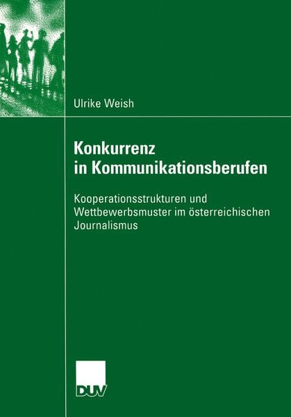Konkurrenz in Kommunikationsberufen, Taschenbuch von Ulrike Weish, Deutscher Universitätsverlag, 9783824445417