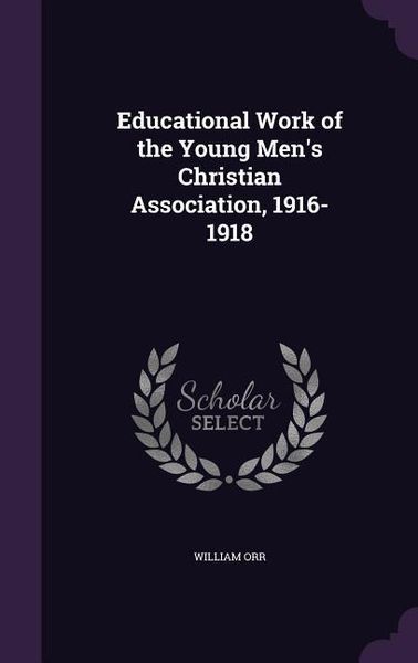 Produktbild: Educational Work of the Young Men's Christian Association, 1916-1918
