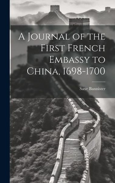 Produktbild: A Journal of the First French Embassy to China, 1698-1700