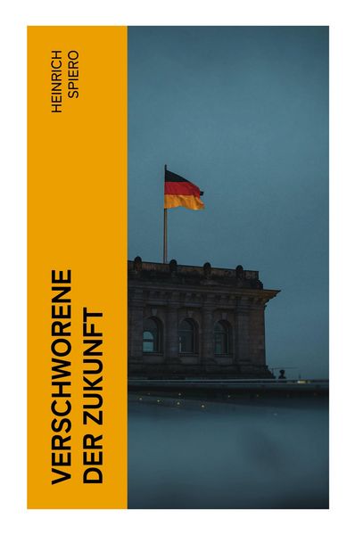 Verschworene der Zukunft, Taschenbuch von Heinrich Spiero, E-artnow, 9788027366835