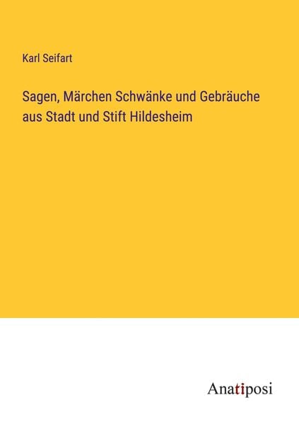 Produktbild: Sagen, M&auml;rchen Schw&auml;nke und Gebr&auml;uche aus Stadt und Stift Hildesheim