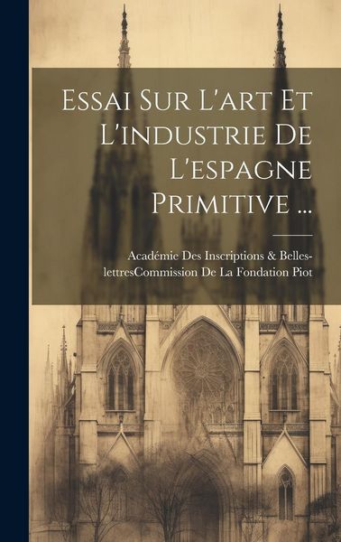 Produktbild: Essai Sur L'art Et L'industrie De L'espagne Primitive ...