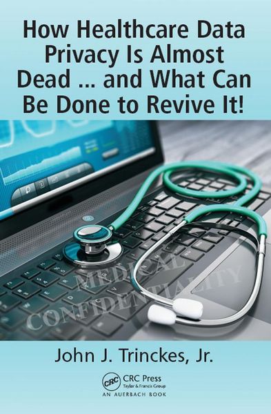 Produktbild: How Healthcare Data Privacy Is Almost Dead ... and What Can Be Done to Revive It!