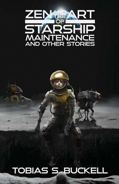 Produktbild: Zen and the Art of Starship Maintenance and Other Stories