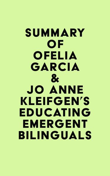Produktbild: Summary of Ofelia Garcia & Jo Anne Kleifgen's Educating Emergent Bilinguals
