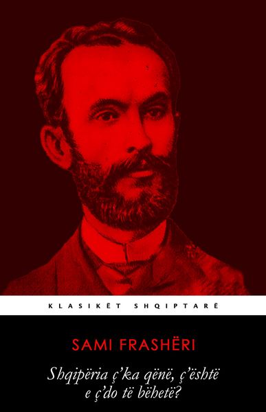 Produktbild: Shqip&euml;ria &ccedil;'ka q&euml;n&euml;, &ccedil;'&euml;sht&euml; e &ccedil;'do t&euml; b&euml;het&euml;? (Klasik&euml;t Shqiptar&euml;, #3)