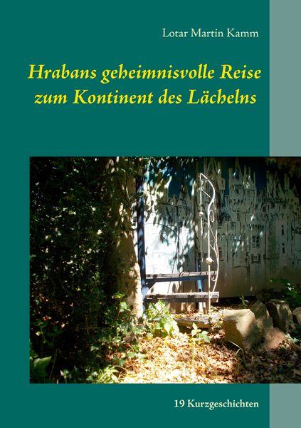 Hrabans geheimnisvolle Reise zum Kontinent des Lächelns, Taschenbuch von Lotar Martin Kamm, BoD – Books on Demand, 9783741255830
