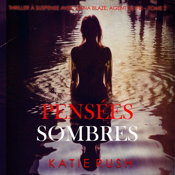 Produktbild: Pens&eacute;es sombres (Thriller &agrave; suspense avec Dana Blaze, agent du FBI &ndash; Tome 2)