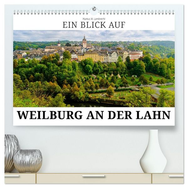 Produktbild: Ein Blick auf Weilburg an der Lahn (hochwertiger Premium Wandkalender 2026 DIN A2 quer), Kunstdruck in Hochglanz
