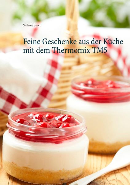 Produktbild: Feine Geschenke aus der K&uuml;che mit dem Thermomix TM5