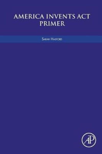 Hasford, S: America Invents Act Primer, Taschenbuch von Sarah Hasford, Academic Press, 9780128120965