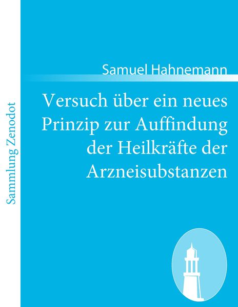 Versuch über ein neues Prinzip zur Auffindung der Heilkräfte der Arzneisubstanzen, Taschenbuch von Samuel Hahnemann, Contumax, 9783843067850