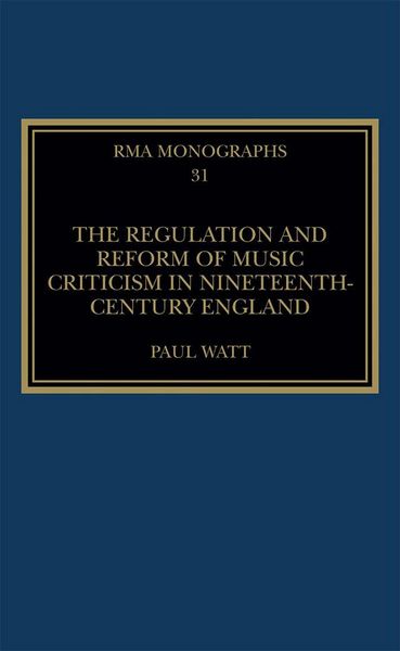 Produktbild: The Regulation and Reform of Music Criticism in Nineteenth-Century England