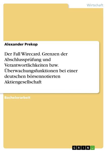 Produktbild: Der Fall Wirecard. Grenzen der Abschlusspr&uuml;fung und Verantwortlichkeiten bzw. &Uuml;berwachungsfunktionen bei einer deutschen b&ouml;rsennotierten Aktiengesells