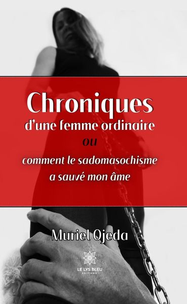 Produktbild: Chroniques d'une femme ordinaire ou comment le sadomasochisme a sauv&eacute; mon &acirc;me