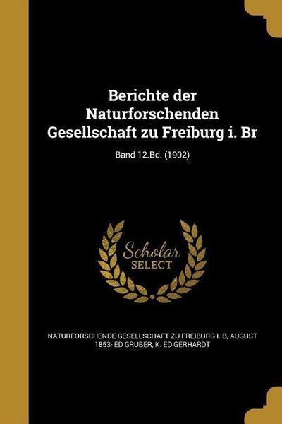 Produktbild: Berichte der Naturforschenden Gesellschaft zu Freiburg i. Br; Band 12.Bd. (1902)