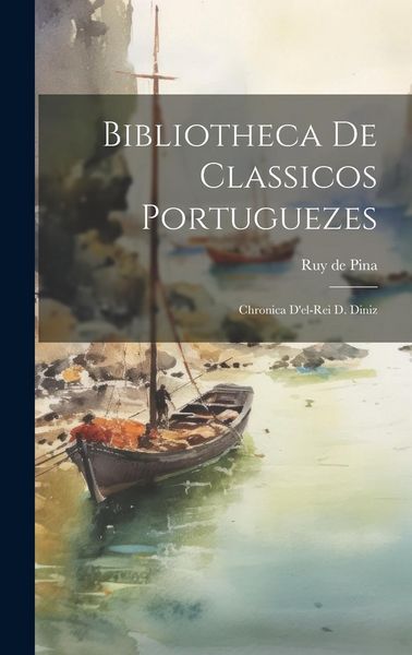 Produktbild: Bibliotheca de Classicos Portuguezes: Chronica D'el-rei d. Diniz